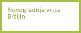 Novogradnj-vrtca-Brsljin.png